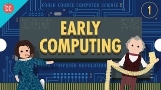 Early Computing Crash Course Computer Science 1 [upl. by Hentrich315]