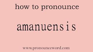 amanuensis How to pronounce amanuensis in english correctStart with A Learn from me [upl. by Abbottson95]