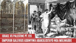 ISRAEL  PALESTINE WAR PT 120 EMPEROR GALERIUS ASONYIWA ABAKULISITAYO NGA MULWADDE NYO [upl. by Labina]