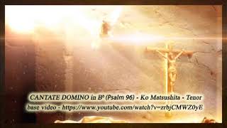 Cantate Domino Bb Psalm 96  Ko Matsushita  Tenor [upl. by Targett]