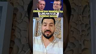 Erdoğandan İmamoğluna 1 Milyon liralık tazminat davası hasancengiz eskiyadunyayahukumdarolmaz [upl. by Dimphia799]