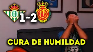 👎 BETIS 12 MALLORCA  Cura de humildad Toca levantarse [upl. by Schonthal]