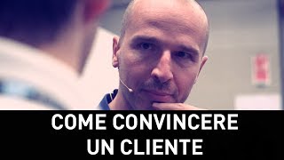 Come faccio a convincere un cliente [upl. by Rekab]