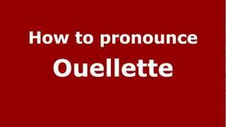 How to Pronounce Ouellette  PronounceNamescom [upl. by Llaccm]