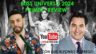 MISS UNIVERSO 2024 PRIMER REVIEW CON LUCHO BORREGO [upl. by Eciram]