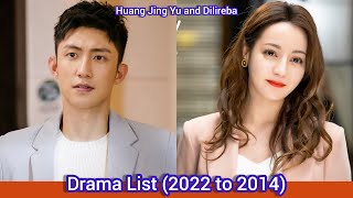 Huang Jing Yu and Dilireba  Drama List 2022 to 2014 [upl. by Ketchan]