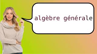 How to say abstract algebra in French [upl. by Air]