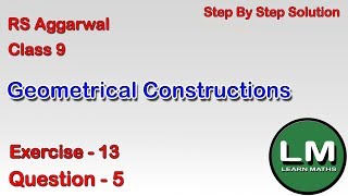 Geometrical Constructions Class 9 Exercise 13 Question 5  RS Aggarwal  Learn Maths [upl. by Annagroeg]