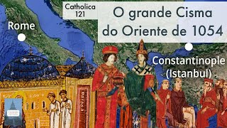 Catholica 121 O Grande Cisma do Oriente de 1054 [upl. by Tomasina]