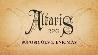 Altaris RPG  Suposições e Enigmas [upl. by Cirilo]