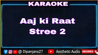 Aaj ki raat karaoke with lyrics  stree 2  aesthetic audio [upl. by Sayles722]