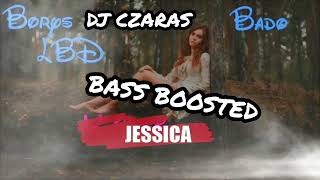 DJ CZARAS amp BASS BOOSTED BORYS LBD JESSICA [upl. by Konyn]