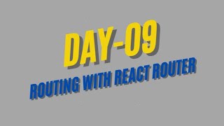 Day 9 Routing in React with ReactRouterDom [upl. by Nilhtac426]