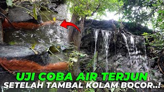 UJI COBA AIR TERJUN SETELAH MENGALAMI KEBOCORAN KOLAM [upl. by Seitz]