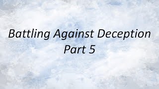 Battling Against Deception Pt 5 [upl. by Athallia]