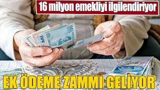 16 milyon emekliyi ilgilendiriyor Ek ödeme zammı geliyor [upl. by Jacinto]