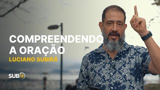 Luciano Subirá  COMPREENDENDO A ORAÇÃO  SUB12 [upl. by Wheeler648]