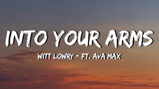 Witt Lowry  Into Your Arms Lyrics  ft Ava Max [upl. by Marius]