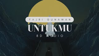 Fajri Gunawan  Untukmu 8D Audio [upl. by Niawat223]