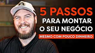 COMO ABRIR UM NEGÓCIO COM POUCO DINHEIRO c 5 passos PRÁTICOS e SIMPLES [upl. by Akimat280]