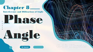 G12 Physics  Chapter 8 Interference and Diffraction of Light  Phase Angle [upl. by Hsenid871]