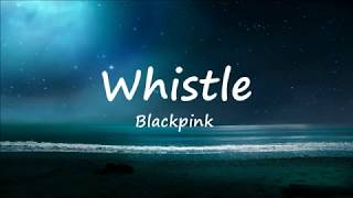 Whistle  Blackpink Lyric Video [upl. by Roby73]