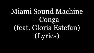 Miami Sound Machine  Conga feat Gloria Estefan Lyrics HD [upl. by Pedro460]