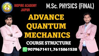 ADVANCE QUANTUM MECHANICS l COURSE STRUCTURE l MSC PHYSICS FINAL l IAJ l INSPIRE ACADEMY JAIPUR [upl. by Teador]