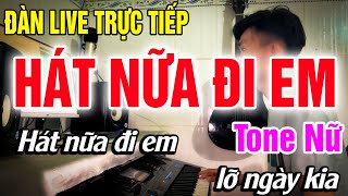 Karaoke Hát Nữa Đi Em Tone Nữ Nhạc Sống Đàn Live Trực Tiếp [upl. by Ehr]