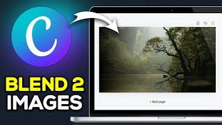 How To Blend 2 Images On Canva 2024  Easy Guide [upl. by Vivica]