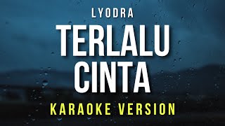 Terlalu Cinta  Lyodra Karaoke [upl. by Cello808]