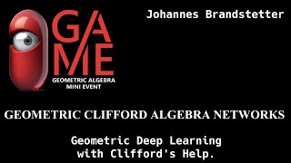 GAME23 Johannes Branstetter  Geometric Clifford Algebra Networks [upl. by Udell]