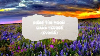 rises the moon LYRICS Liana Flores 1 hour loop [upl. by Linoel850]