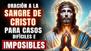 ORACIÓN A LA SANGRE DE CRISTO PARA CASOS DIFÍCILES E IMPOSIBLES LA PALABRA DE DIOS [upl. by Ress]