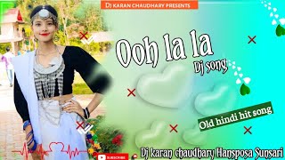 Ooh la la hindi dj song remix  Only toing mix hard bass  Dj karan Chaudhary Hansposa 2k24💣 [upl. by Steinke]