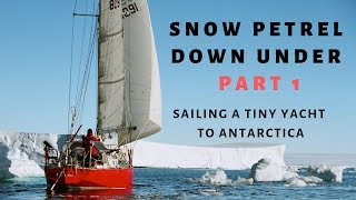 Antarctic sailing Documentary Part 1  Snow Petrel Down Under [upl. by Len727]