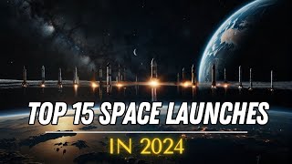 Top 15 space launches in 2024 [upl. by Wylie]