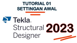 Tutorial Tekla Structural Designer 2023  Settingan Awal [upl. by Atteynot456]