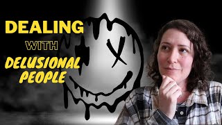 Dealing with Delusional People [upl. by Dylan526]