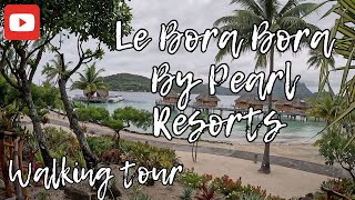 Le Bora Bora by Pearl Resort Full Tour [upl. by Teri]