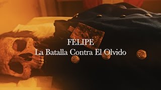 Felipe La Batalla contra el Olvido [upl. by Kahler503]