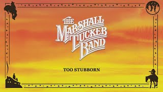 The Marshall Tucker Band  Too Stubborn [upl. by Ethelbert727]