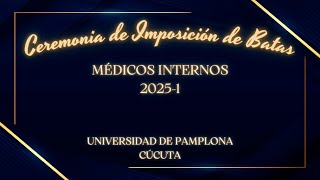 ¡EN VIVO Ceremonia de Imposición de Batas  Médicos Internos 20251 Unipamplona [upl. by Quillon]