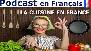 Améliore ton français  La cuisine en France Podcast Niv A2  B1 [upl. by Notlaw305]