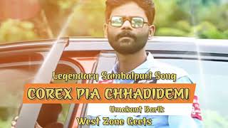 COREX PIA CHHADIDEMI  UMAKANT BARIK  SAMBALPURI SONG WEST ZONE GEETS [upl. by Phelips]