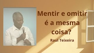 Mentir e omitir é a mesma coisa  Raul Teixeira [upl. by Base101]