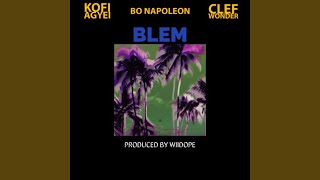 Blem feat Kofi Agyei amp Clef Wonder [upl. by Acima363]