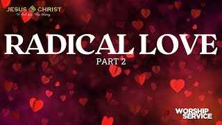 Radical Love Part 2  Worship Service February 18 2024 [upl. by Airtemad]