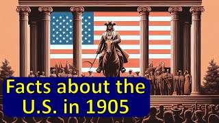 Facts about the US in 1905 [upl. by Buddie]