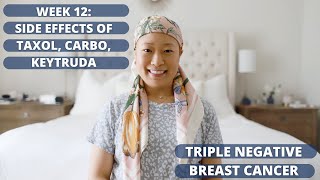 WEEK 12 SIDE EFFECTS OF 1ST CHEMO OF TAXOL CARBO KEYTRUDA  TRIPLE NEGATIVE BREAST CANCER VLOG [upl. by Schober]